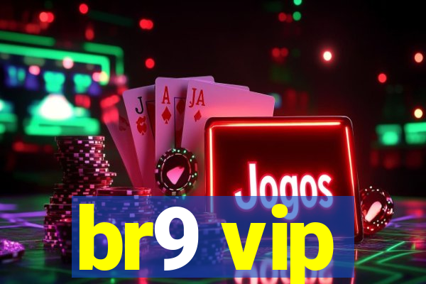 br9 vip